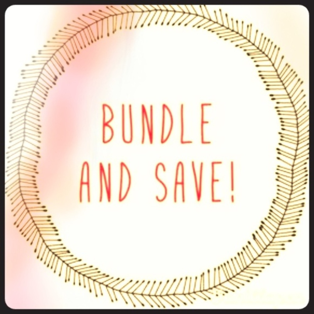 BUNDLE AND SAVE!!